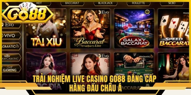 Trải Nghiệm Live Casino Go88 Đẳng Cấp Hàng Đầu Châu Á 